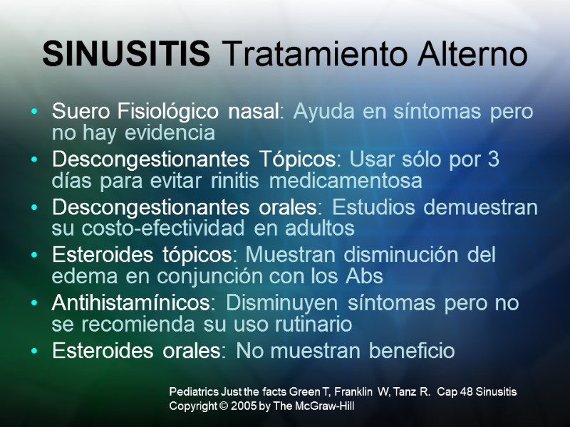 SINUSITIS Tratamiento Alterno Suero Fisiológico nasal: Ayuda en síntomas pero no hay evidencia Descongestionantes